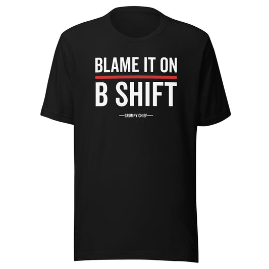 Blame It On B-Shift T-Shirt (Front)